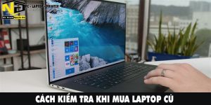 Cách Kiểm tra Khi Mua Laptop Cũ